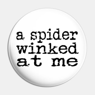 A spider winked at me Pin