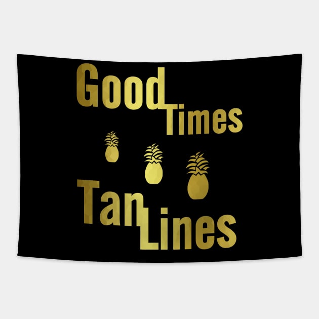 Good Times And Tan Lines Tapestry by SartorisArt1