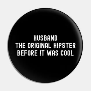 Husband The Original Hipster, Before It Was Cool Pin