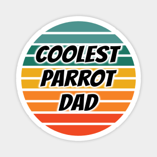 Coolest Parrot Dad Magnet