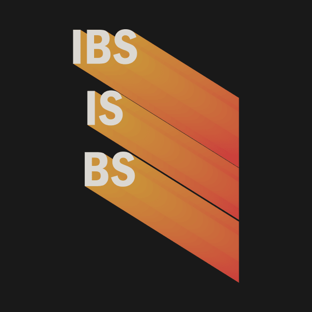 IBS IS BS by Arteria6e9Vena