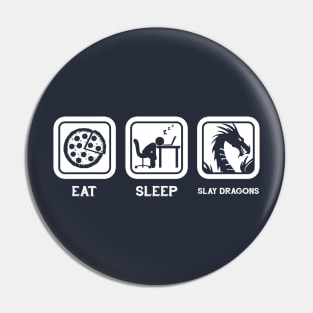 Eat, Sleep, Slay Dragons (Repeat) Pin