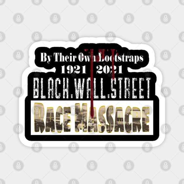 Black Wall Street Race Massacre 1921 Magnet by SubversiveWare