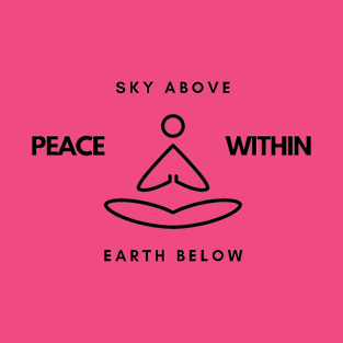 Sky Above Peace Within Earth Below T-Shirt