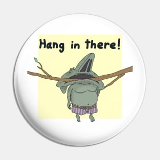 Hang in There Gobin Pin