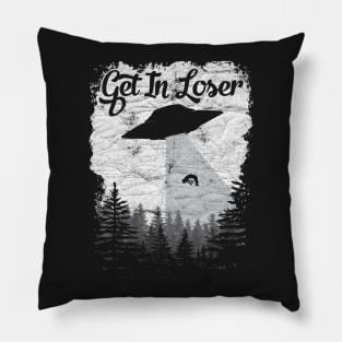 Get In Loser Space UFO Distressed Alien Science Abduction design Pillow