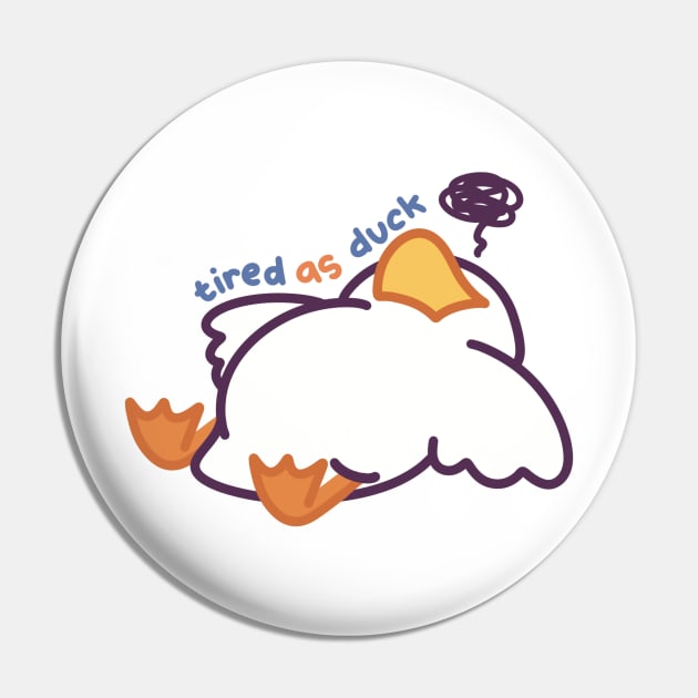 Tired as Duck Pin by Meil Can