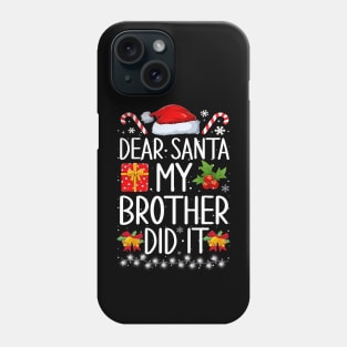 Dear Santa My Brother Did It Phone Case