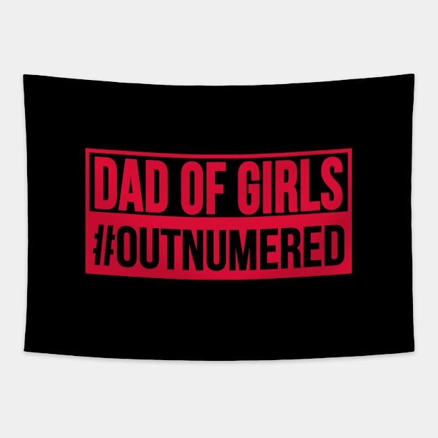 DAD OF GIRLS #OUTNUMBERED T-Shirt Fathers Day Gift Tapestry by PATANIONSHOP