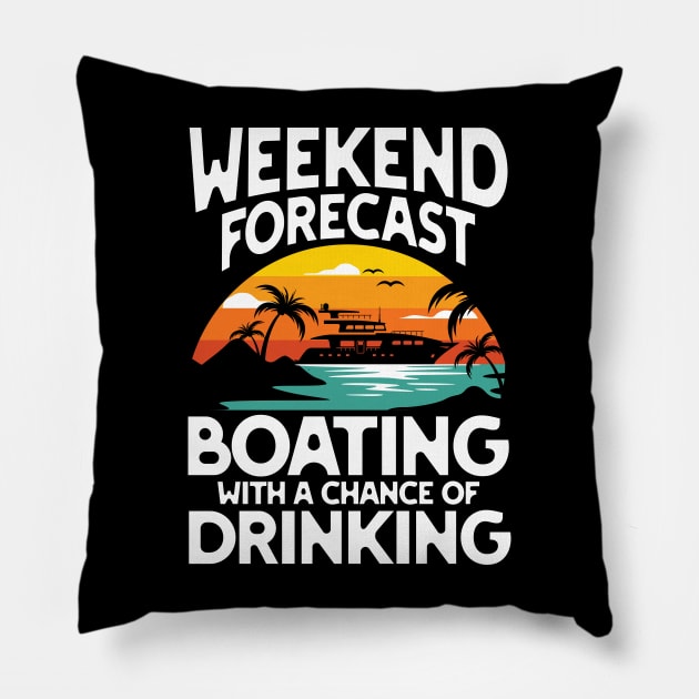 Weekend Forecast Boating With a Chance of Drinking - Motorboating Pillow by AngelBeez29