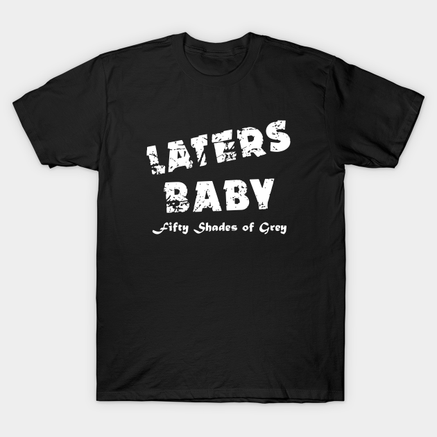 Laters Baby Wife T Shirts Wife T Shirt Teepublic