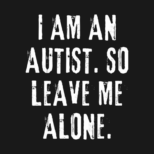 Autism Slogan by Intellectual Asshole