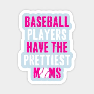 Baseball Players Have The Prettiest Moms Funny Baseball Magnet