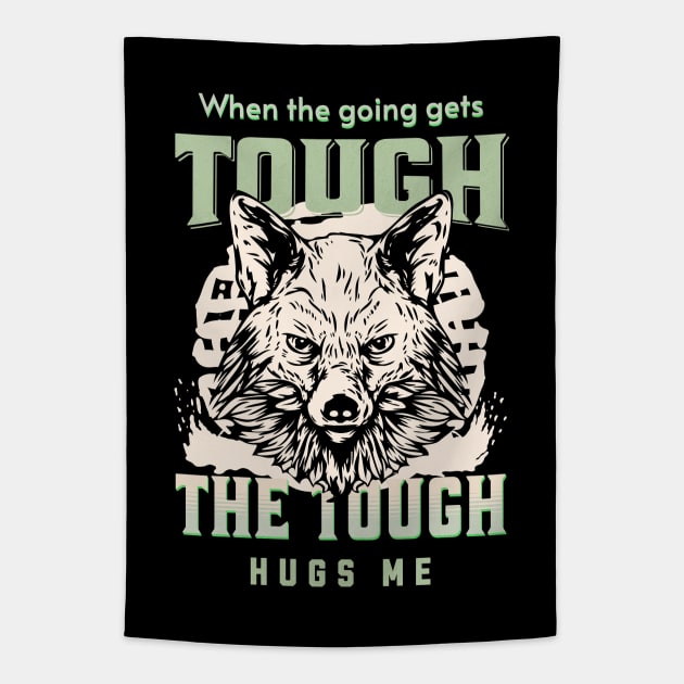 The Tough Hugs Me Humorous Inspirational Quote Phrase Text Tapestry by Cubebox