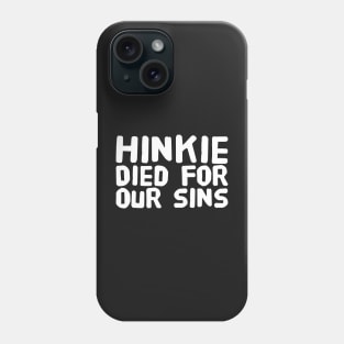 Hinkie Died for our sins Phone Case