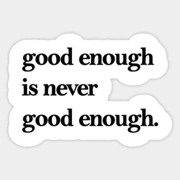 Quotes Sayings Phrase Quotes Sticker Teepublic Quotes Sayings Phrase Quotes Sticker Teepublic