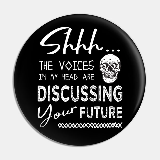 The Voices in My Head Scary Halloween Skull Saying Pin by Graveyard Gossip