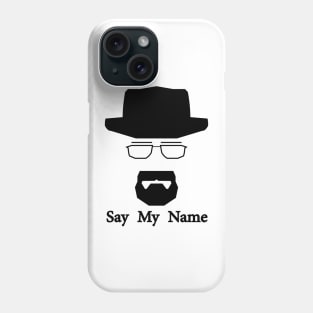 Walter white  heisenberg Say My Name Phone Case