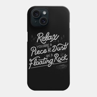 Relax, you are a piece of dust on a floating rock by Tobe Fonseca Phone Case