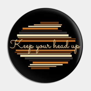 Keep your head up - Vintage life quotes Pin