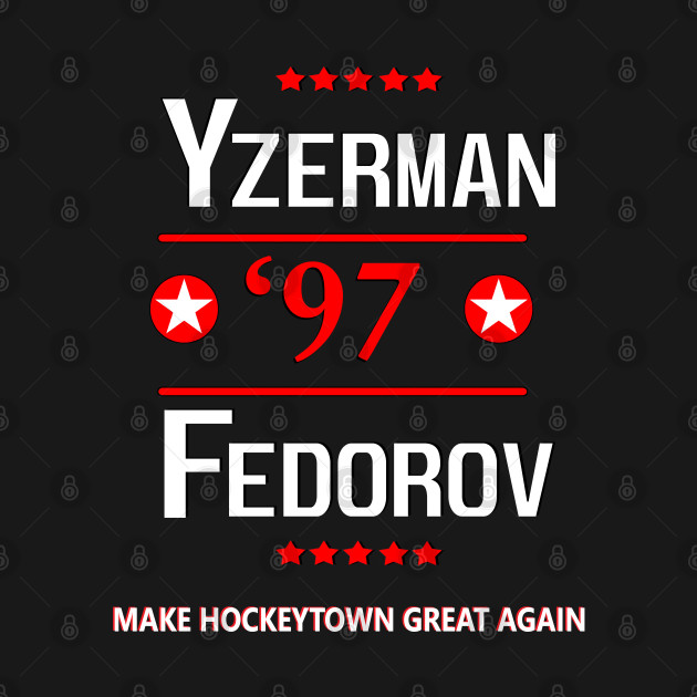 Discover Make Hockeytown Great Again - Yzerman Fedorov Detroit 1997 Stanley Cup - Detroit Red Wings - T-Shirt