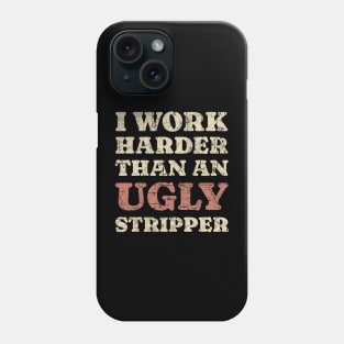 Funny Offensive ~ I Work Harder Funny Sarcasm Phone Case