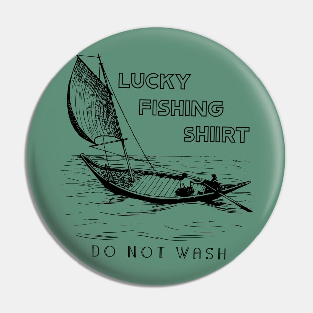 Lucky Fishing Do Not Wash Pin by BillBoll