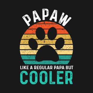 Papaw Like A Regular Papa But Cooler T-Shirt