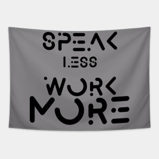 speak less work more Tapestry