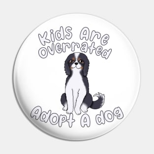 Adopt A dog (tricolor cavalier king charles spaniel) Pin