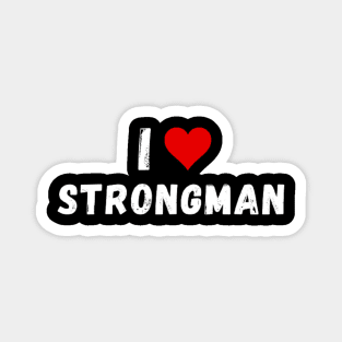 I love strongman - I heart strongman Magnet