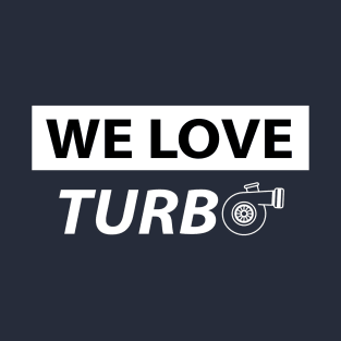 We Love Turbo T-Shirt