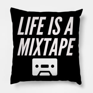 Life is a mixtape Pillow