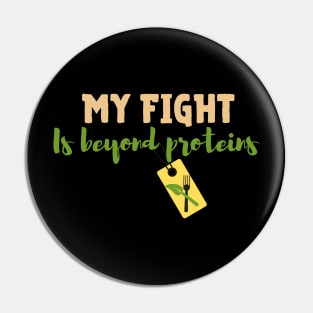 Vegan inspirational quote: My fight is beyond proteins. Pin