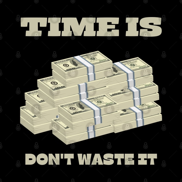 Time is Money Don't Waste It by RedSparkle 