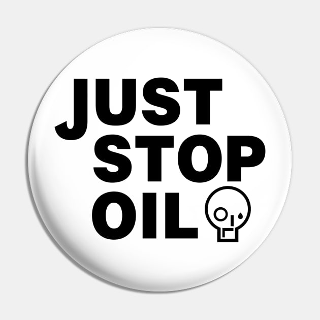 Just Stop Oil Pin by Stupiditee