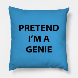 Pretend I'm A Genie Pillow