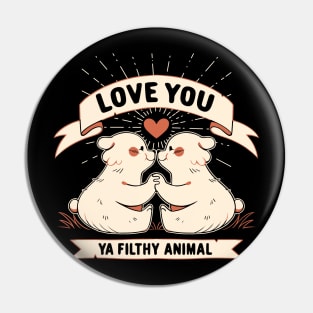 Love You Ya Filthy by Tobe Fonseca Pin