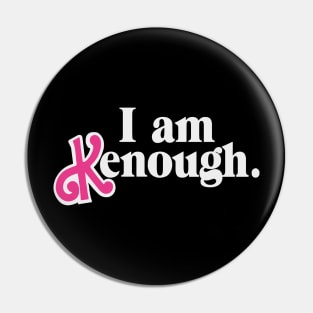 I am Kenough! Pin