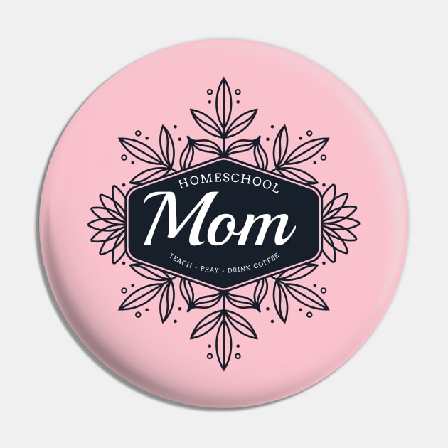 Homeschool Mom Teach Pray Drink Coffee Pin by lucidghost