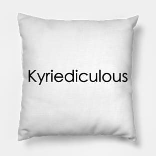 Kyriediculous Pillow