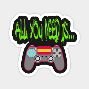 All You Need is... Pro Gamer T Magnet