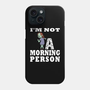 I'm Not a Morning Person Funny Zombie Girl Design Phone Case