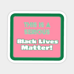 AKA Serious Matter - Black Lives Matter Magnet