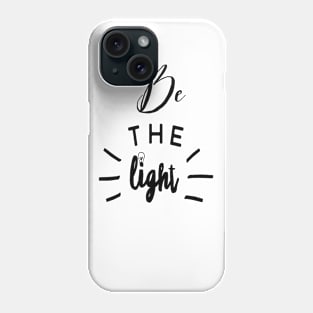 Christian Shirts Be The Light | Christian Shirt Phone Case