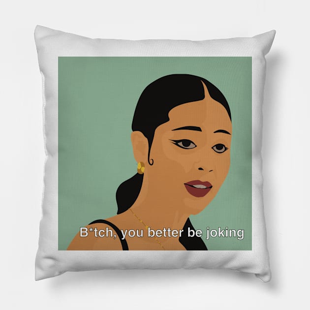 B*tch, you better be joking Pillow by DreamPassion