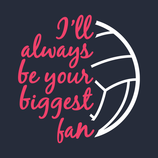 I'll Always be Your Biggest Fan Volleyball Mom Sister Gifts design by nikkidawn74