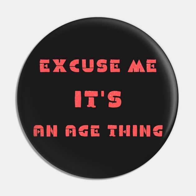 Excuse me it's an age thing Pin by IOANNISSKEVAS