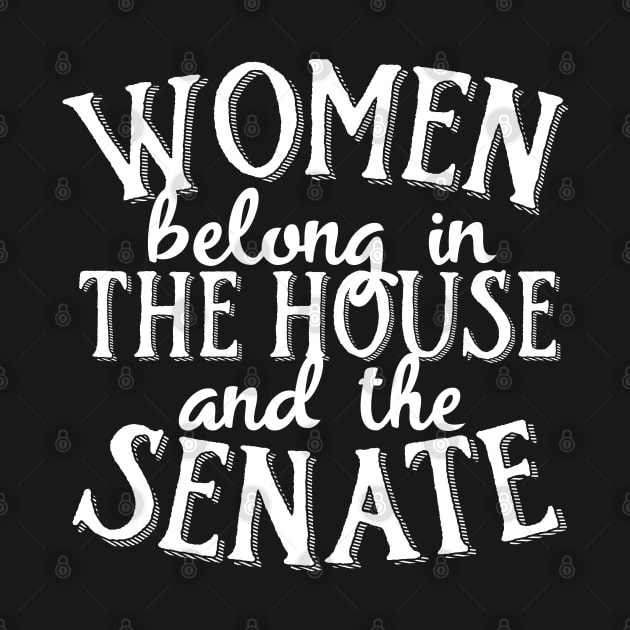 Women belong in the house and the senate by jqkart