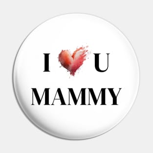 I <3 U Mammy Pin